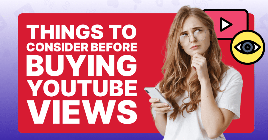 5 Things To Consider Before Buying YouTube Views - Viralyft