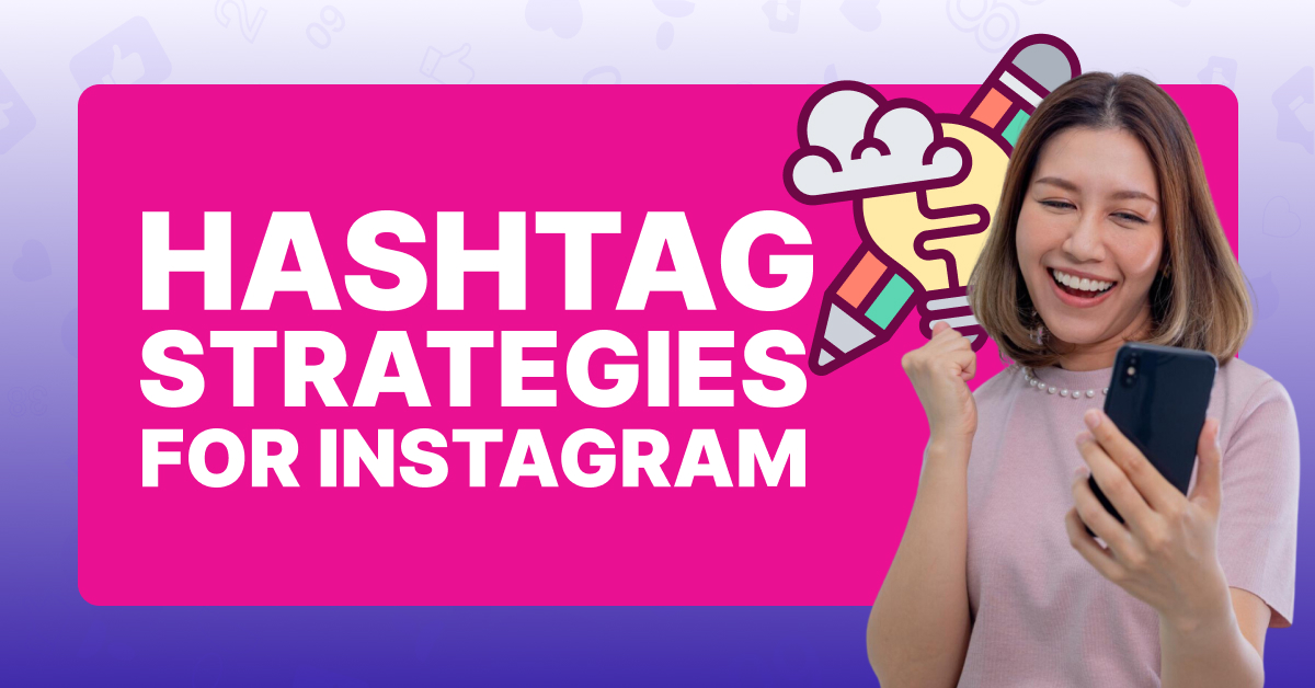 Hashtag strategies for instagram