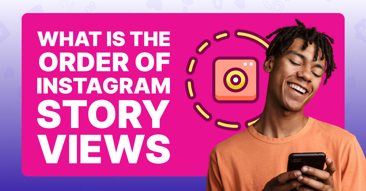 What is the Order of Instagram Story Viewers?