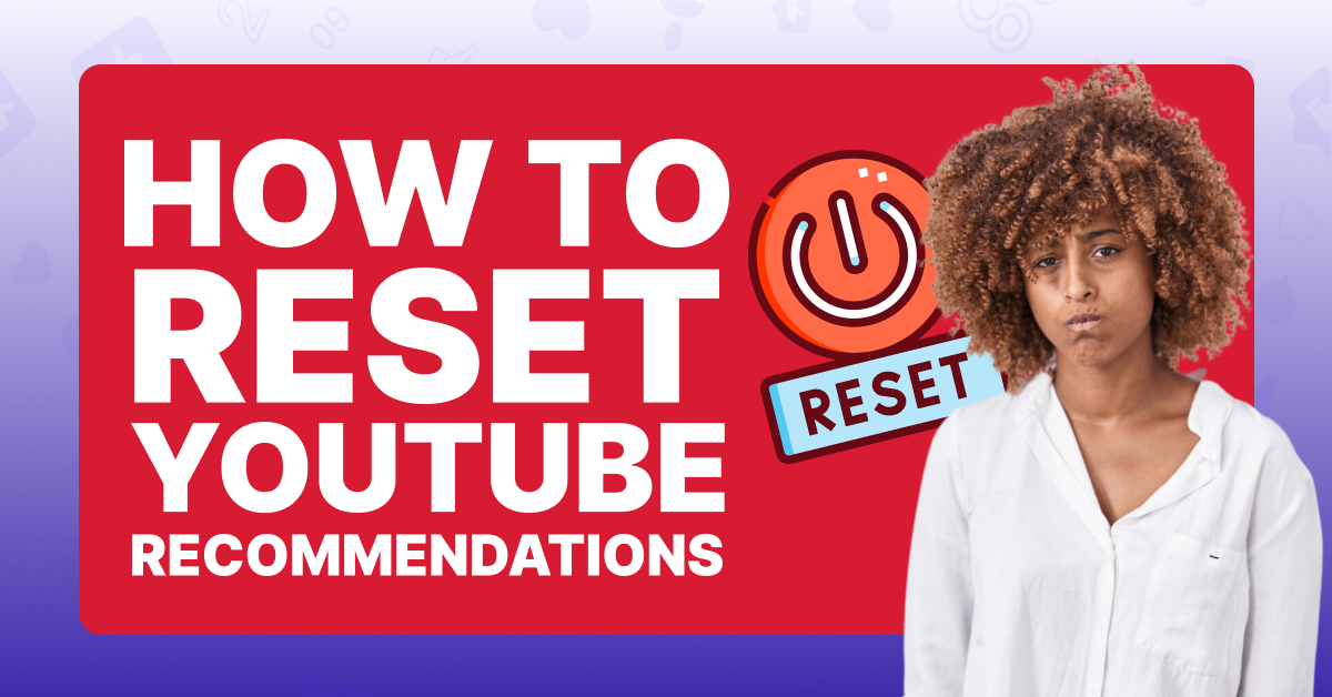 How To reset YouTube recommendations