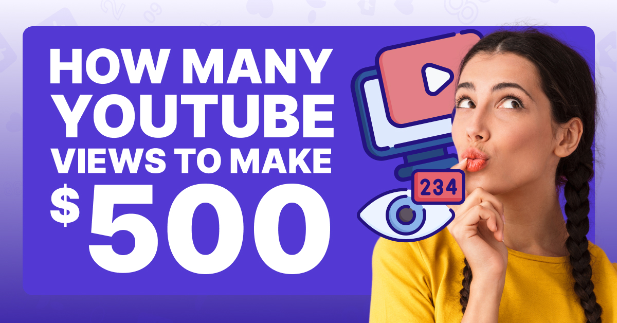 How Many YouTube Views to Make $500