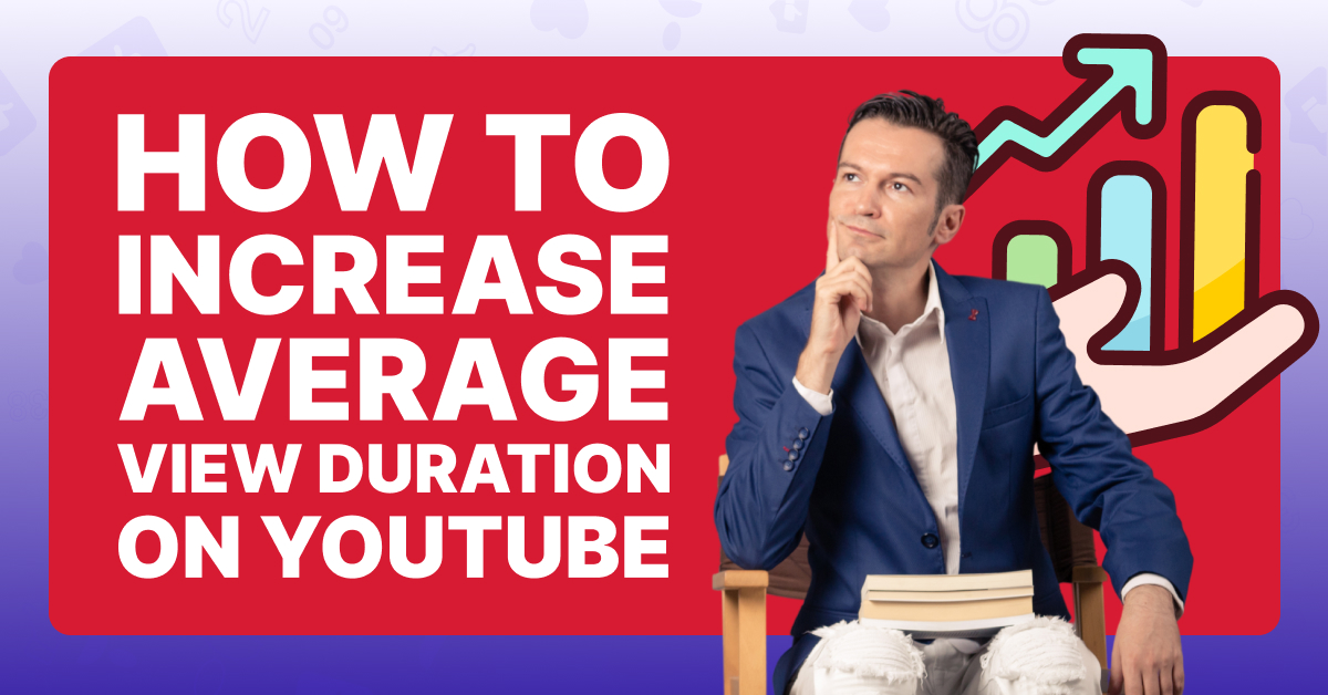 How to Increase Average View Duration on YouTube