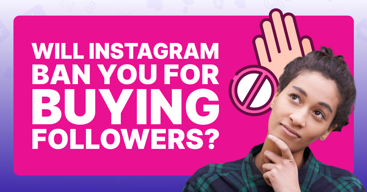 Will Instagram Ban You For Buying Followers?