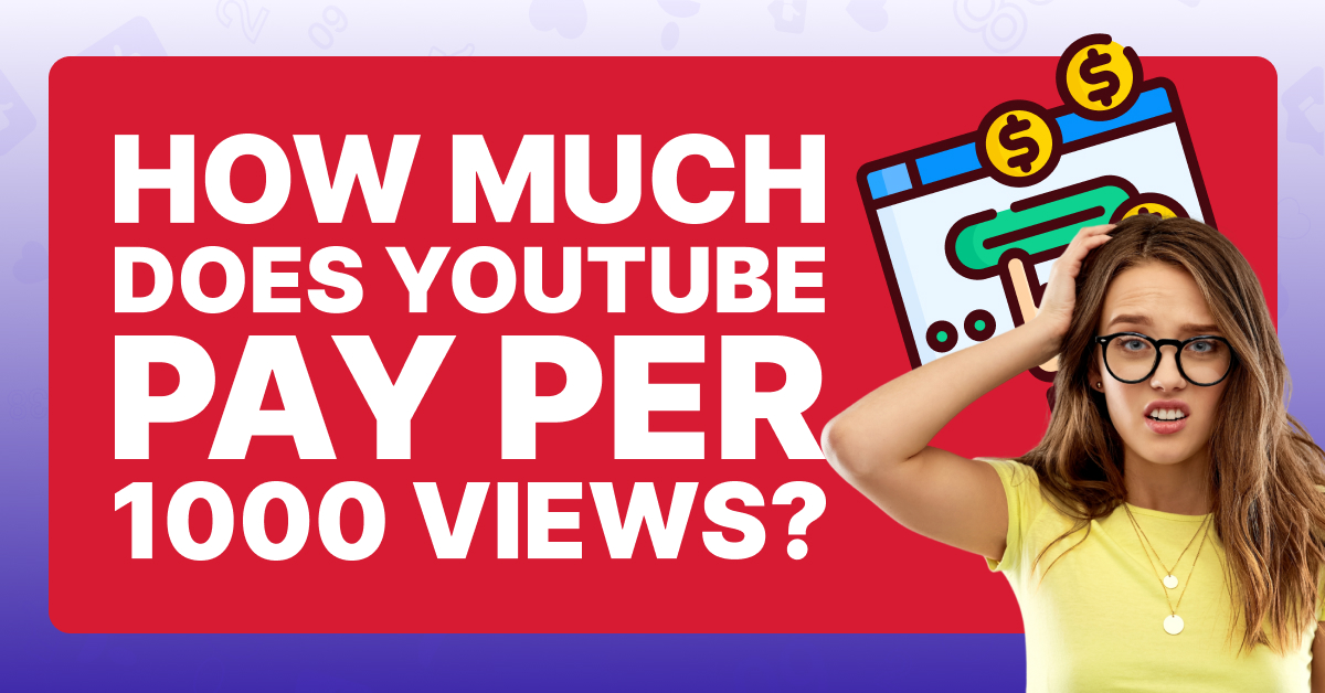 How Much Does YouTube Pay Per 1000 Views?
